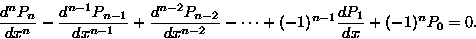 \begin{displaymath}
\frac{d^{n} P_n }{d {x}^{n}}
-\frac{d^{n-1} P_{n-1} }{d {x}^...
 ...^{n-2}}
-\cdots + (-1)^{n-1}\frac{d {P_1}}{d {x} }+(-1)^nP_0=0.\end{displaymath}