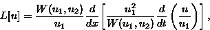 \begin{displaymath}
L[u]=\frac{W(u_1,u_2)}{u_1}\frac{d {}}{d {x} } \!
 \left[ \f...
 ..._2)} \frac{d {}}{d {t} }
 \left( \frac{u}{u_1} \right) \right],\end{displaymath}