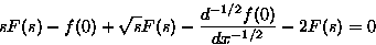 \begin{displaymath}
s F(s)-f(0)+\sqrt{s} F (s) - \frac{d^{-1/2} f(0) }{d {x}^{-1/2}} -2F (s)=0\end{displaymath}