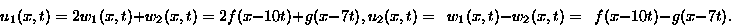 \begin{displaymath}
\begin{split}
u_1(x,t)&= 2 w_1(x,t)+w_2(x,t) =
 2 f(x-10t)+g...
 ...} w_1(x,t)-w_2(x,t) =
 \phantom{2} f(x-10t)-g(x-7t).\end{split}\end{displaymath}