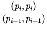 $\displaystyle \frac{(p_i,p_i)}{(p_{i-1},p_{i-1})}$