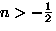 $n\gt-\frac{1}{2}$