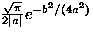 $\frac{\sqrt{\pi}}{2\vert a\vert}
 e^{-b^2/(4a^2)}$