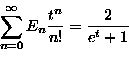 \begin{displaymath}
\sum_{n=0}^{\infty} E_n \frac{t^n}{n!}=\frac{2}{e^t+1}\end{displaymath}