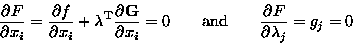 \begin{displaymath}
\frac{\partial F }{\partial x_i}=\frac{\partial f }{\partial...
 ...
\hbox{and}
\qquad
\frac{\partial F }{\partial \lambda_j}=g_j=0\end{displaymath}