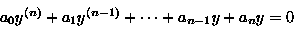 \begin{displaymath}
a_0y^{(n)}+a_1y^{(n-1)}+\dots+a_{n-1}y+a_ny=0\end{displaymath}