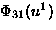 $\Phi_{31}(u^1)$