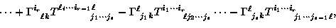 \begin{displaymath}
\cdots + \Gamma_{~~\ell k}^{i_{r}} T _{~~~~~~~~~j_1 
 \cdots...
 ...^{\ell} T_{~~~~~~j_1 \cdots j_{s-1} \ell}^{i_1
 \cdots i_{r}} ,\end{displaymath}