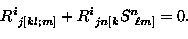 \begin{displaymath}
R_{~j[kl;m]}^{i}+ R_{~jn[k}^{i} S_{~\ell m]}^{n} = 0 .\end{displaymath}