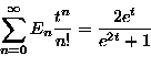 \begin{displaymath}
\sum_{n=0}^{\infty} E_n \frac{t^n}{n!}=\frac{2e^t}{e^{2t}+1}\end{displaymath}