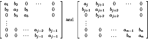 \begin{displaymath}
\left[ \begin{array}
{ccccc}
 a_1 & b_2 & 0 & \cdots & 0\\  ...
 ...a_{n-1} & b_n\\  0 & 0 & \dots & b_n & a_n
 \end{array} \right]\end{displaymath}