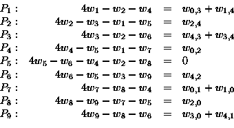 \begin{displaymath}
\begin{array}
{crcl}
 P_1: & 4w_1-w_2-w_4 &=& w_{0,3}+w_{1,4...
 ...\  P_{9}: & 4w_{9}-w_{8}-w_{6} &=& w_{3,0}+w_{4,1}
 \end{array}\end{displaymath}