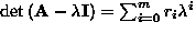 $\det{({\bf A}-\lambda{\bf I})}=\sum_{i=0}^m
r_i \lambda^i$