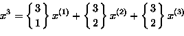 \begin{displaymath}
x^3=
 \left\{3 \atop 1\right\}x^{(1)}
+\left\{3 \atop 2\right\}x^{(2)}
+\left\{3 \atop 2\right\}x^{(3)}\end{displaymath}