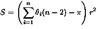 \(\displaystyle
S=\left( \sum_{i=1}^n\theta_i(n-2)-\pi \right)r^2\)