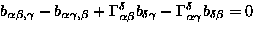 $b_{\alpha\beta , \gamma} - b_{\alpha\gamma , \beta} +
 \Gamma_{\alpha\beta}^{\delta} b_{\delta\gamma} -
 \Gamma_{\alpha\gamma}^{\delta} b_{\delta\beta} = 0$