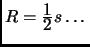 $ R=\frac{\textstyle 1}{\textstyle 2}s\dots$