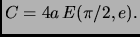 $\displaystyle C=4 a \,E(\pi/2,e).$