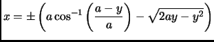 $ \displaystyle
x=\pm\left( a \mathop{\cos^{-1}}\left( \frac{a-y}{a} \right)-
\sqrt{2ay-y^2} \right)
$
