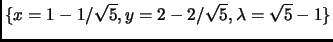 $ \{x=1-1/\sqrt{5}, y=2-2/\sqrt{5},\lambda=\sqrt{5}-1\}$
