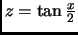 $ z=\tan \frac{x}{2}$