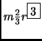 $ m\frac{2}{3}r^{\fbox{3}}$