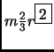 $ m\frac{2}{3}r^{\fbox{2}}$