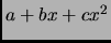$ a+bx+cx^2$