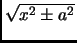 $ \sqrt{x^2\pm a^2}$