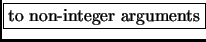 \fbox{to non-integer
arguments}