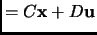 $\displaystyle =C{{\bf x}}+D{{\bf u}}$