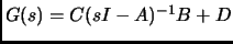 $ G(s)=C(sI-A)^{-1}B+D $