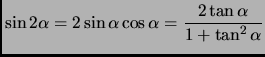 $\displaystyle \sin 2\alpha = 2 \sin\alpha \cos\alpha =
\frac{2 \tan\alpha}{1 + \tan^2\alpha}
$
