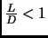 $ \frac{L}{D}<1$