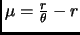 $ \mu=\frac{r}{\theta}-r$