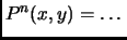 $\displaystyle P^n(x,y) = \dots$