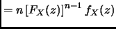 $\displaystyle = n \left[ F_X(z) \right]^{n-1} f_X(z)$