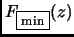 $\displaystyle F_{\text{\fbox{min}}}(z)$