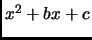 $ x^2+bx+c$