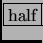 \fbox{half}