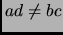 $ ad\ne bc$