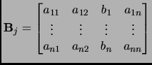 $\displaystyle {{\bf B}}_{j}=
\begin{bmatrix}a_{11} & a_{12} & b_1 & a_{1n}\\
\vdots & \vdots & \vdots & \vdots\\  a_{n1} & a_{n2} & b_n & a_{nn}
\end{bmatrix}$