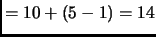 $ = 10+( 5-1)= 14$