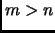 $ m>n$