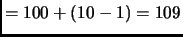 $ =100+(10-1)=109$
