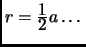 $ r=\frac{\textstyle 1}{\textstyle 2}a\dots$