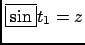 $ \fbox{$\sin$} t_1=z$