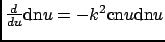 $ \frac{d {}}{d {u} } {\mathrm{dn}}u = -k^2 {\mathrm{cn}}u {\mathrm{dn}}u$