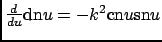 $ \frac{d {}}{d {u} } {\mathrm{dn}}u = -k^2 {\mathrm{cn}}u {\mathrm{sn}}u$