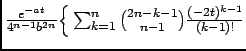 $ \frac{e^{-at}}{4^{n-1}b^{2n}}
\Big\{
\sum_{k=1}^n \binom{2n-k-1}{n-1} \frac{(-2t)^{k-1}}{(k-1)!}$